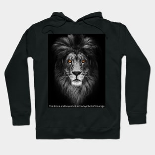 The Brave and Majestic Lion: A Symbol of Courage Hoodie